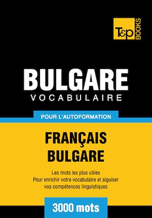 Téléchargez le livre :  Vocabulaire Français - Bulgare pour l'autoformation - 3000 mots