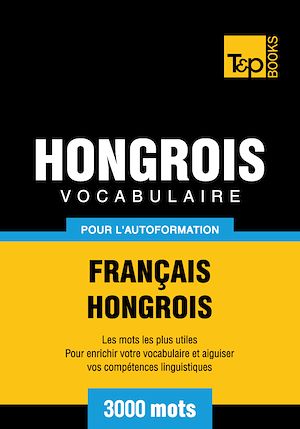 Téléchargez le livre :  Vocabulaire Français - Hongrois pour l'autoformation - 3000 mots
