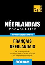Télécharger le livre :  Vocabulaire Français - Néerlandais pour l'autoformation - 3000 mots