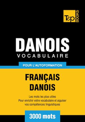 Téléchargez le livre :  Vocabulaire Français - Danois pour l'autoformation - 3000 mots