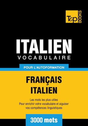 Téléchargez le livre :  Vocabulaire Français - Italien pour l'autoformation - 3000 mots