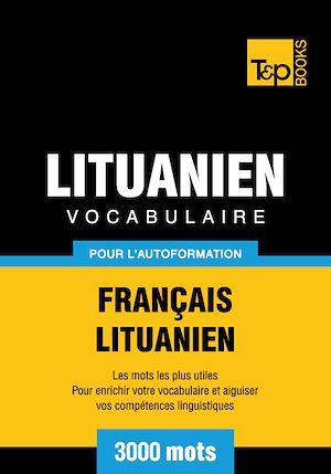 Téléchargez le livre :  Vocabulaire Français - Lituanien pour l'autoformation - 3000 mots
