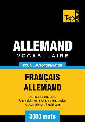 Téléchargez le livre :  Vocabulaire Français - Allemand pour l'autoformation - 3000 mots