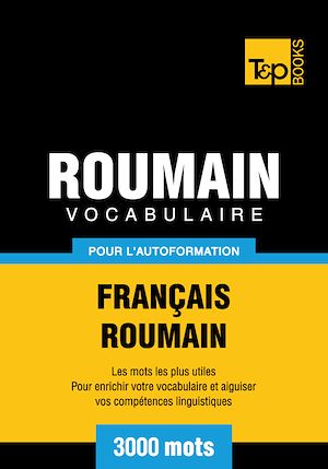 Téléchargez le livre :  Vocabulaire Français - Roumain pour l'autoformation - 3000 mots