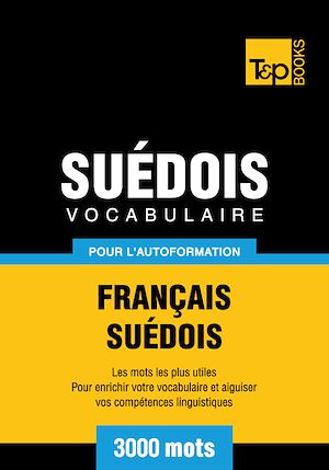 Téléchargez le livre :  Vocabulaire Français - Suédois pour l'autoformation - 3000 mots