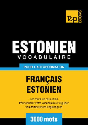 Téléchargez le livre :  Vocabulaire Français - Estonien pour l'autoformation - 3000 mots