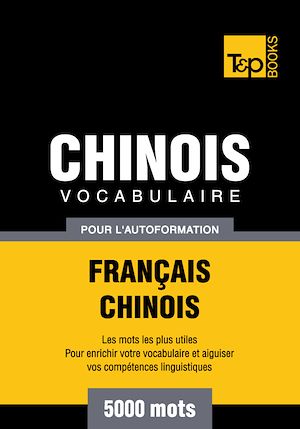 Téléchargez le livre :  Vocabulaire Français - Chinois pour l'autoformation - 5000 mots