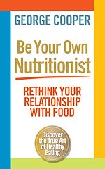 Télécharger le livre :  Be Your Own Nutritionist