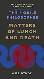 Télécharger le livre :  The Mobile Philosopher: Matters of Lunch and Death