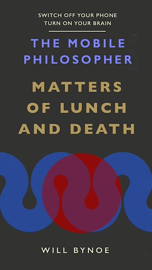 Download the eBook: The Mobile Philosopher: Matters of Lunch and Death