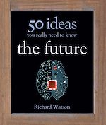 Télécharger le livre :  The Future: 50 Ideas You Really Need to Know