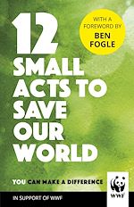 Télécharger le livre :  12 Small Acts to Save Our World