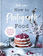 Télécharger le livre :  How to Photograph Food