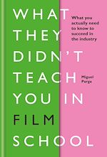 Télécharger le livre :  What They Didn't Teach You in Film School