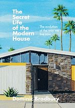 Télécharger le livre :  The Secret Life of the Modern House