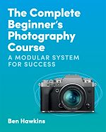 Télécharger le livre :  The Complete Beginner's Photography Course