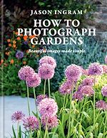 Télécharger le livre :  How to Photograph Gardens