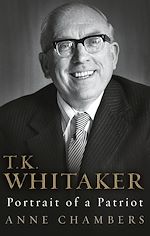 Télécharger le livre :  T.K. Whitaker: Portrait of a Patriot