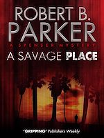 Télécharger le livre :  A Savage Place (A Spenser Mystery)