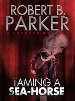 Télécharger le livre :  Taming a Sea-Horse (A Spenser Mystery)