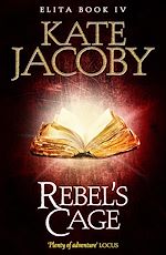 Télécharger le livre :  Rebel's Cage: The Books of Elita #4