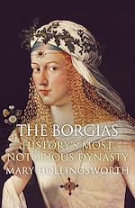 Download this eBook The Borgias: History's Most Notorious Dynasty