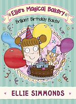 Télécharger le livre :  Ellie's Magical Bakery: Brilliant Birthday Bakes!