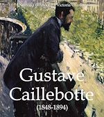 Télécharger le livre :  Gustave Caillebotte (1848-1894)