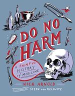 Télécharger le livre :  Do No Harm - A Painful History of Medicine