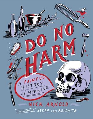 Téléchargez le livre :  Do No Harm - A Painful History of Medicine