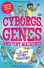 Télécharger le livre :  Cyborgs, Genes and Tiny Machines