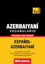 Télécharger le livre :  Vocabulario español-azerbaiyaní - 9000 palabras más usadas