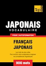 Télécharger le livre :  Vocabulaire Français - Japonais pour l'autoformation - 9000 mots