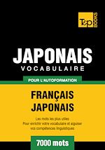 Télécharger le livre :  Vocabulaire Français - Japonais pour l'autoformation - 7000 mots