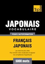 Télécharger le livre :  Vocabulaire Français - Japonais pour l'autoformation - 5000 mots