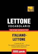Télécharger le livre :  Vocabolario Italiano-Lettone per studio autodidattico - 9000 parole