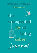 Télécharger le livre :  The Unexpected Joy of Being Sober Journal
