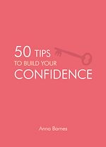 Télécharger le livre :  50 Tips to Build Your Confidence