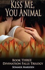 Télécharger le livre :  Kiss Me, You Animal - Book Three in the Divination Falls trilogy