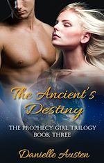 Télécharger le livre :  The Ancient's Destiny - Book Three in The Prophecy Girl Trilogy
