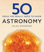 Télécharger le livre :  50 Astronomy Ideas You Really Need to Know
