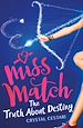 Télécharger le livre :  Miss Match: The Truth About Destiny