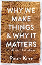 Download this eBook Why We Make Things and Why it Matters