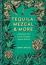 Télécharger le livre :  Tequila, Mezcal & More