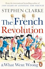 Download this eBook The French Revolution and What Went Wrong