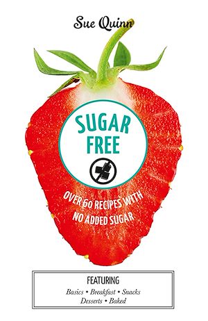 Download the eBook: Sugar Free: Over 60 Recipes with No Added Sugar