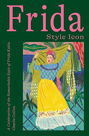 Téléchargez le livre :  Frida: Style Icon