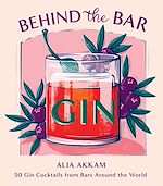 Télécharger le livre :  Behind the Bar: Gin