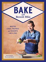 Télécharger le livre :  Bake with Benoit Blin