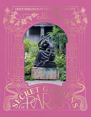 Download the eBook: The Secret Gardens of Paris